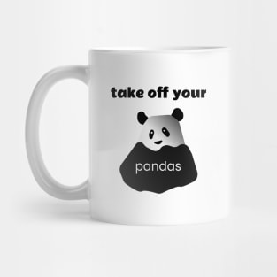 Take of Your Pandas! Mug